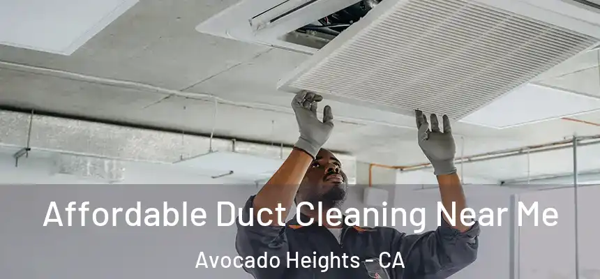 Affordable Duct Cleaning Near Me Avocado Heights - CA