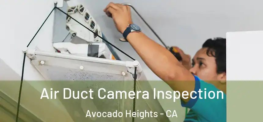 Air Duct Camera Inspection Avocado Heights - CA