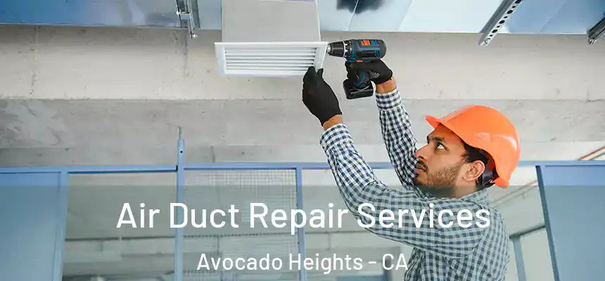  Air Duct Repair Services Avocado Heights - CA