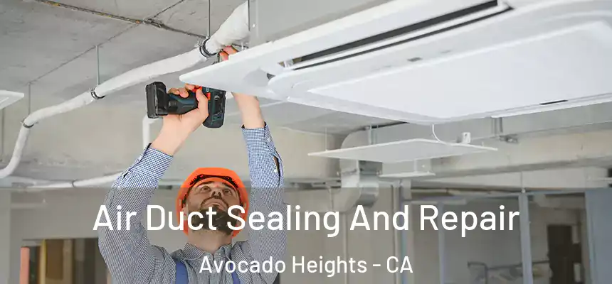 Air Duct Sealing And Repair Avocado Heights - CA
