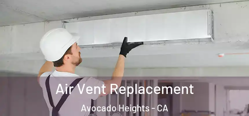  Air Vent Replacement Avocado Heights - CA