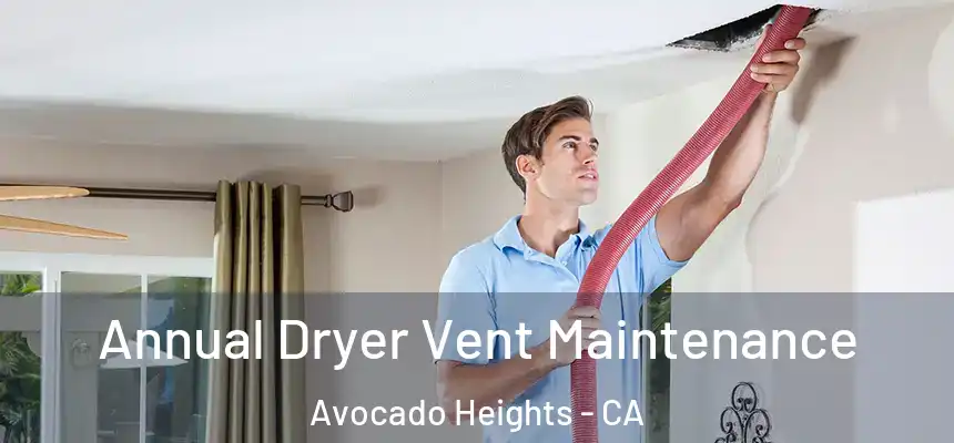 Annual Dryer Vent Maintenance Avocado Heights - CA