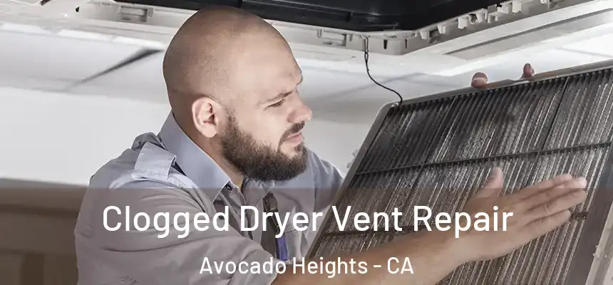  Clogged Dryer Vent Repair Avocado Heights - CA