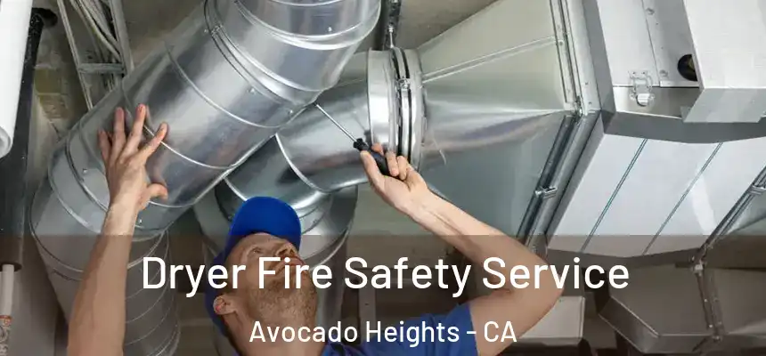 Dryer Fire Safety Service Avocado Heights - CA