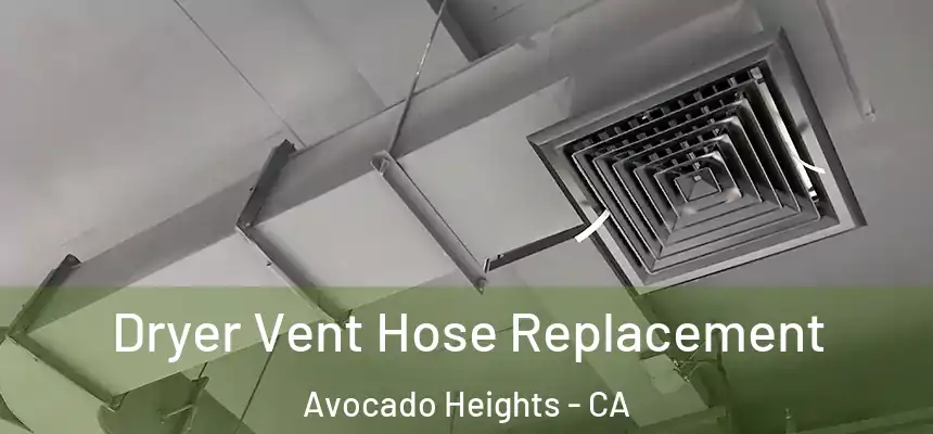  Dryer Vent Hose Replacement Avocado Heights - CA