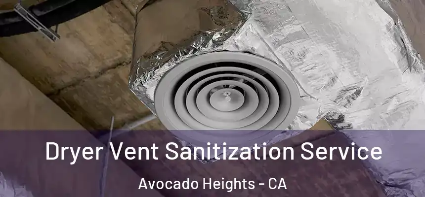  Dryer Vent Sanitization Service Avocado Heights - CA
