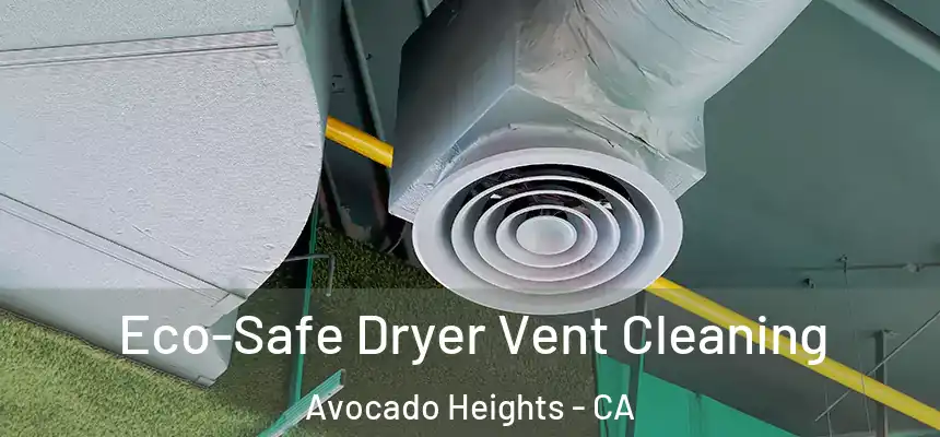  Eco-Safe Dryer Vent Cleaning Avocado Heights - CA