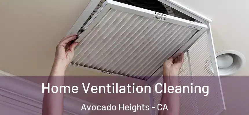  Home Ventilation Cleaning Avocado Heights - CA