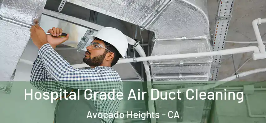 Hospital Grade Air Duct Cleaning Avocado Heights - CA