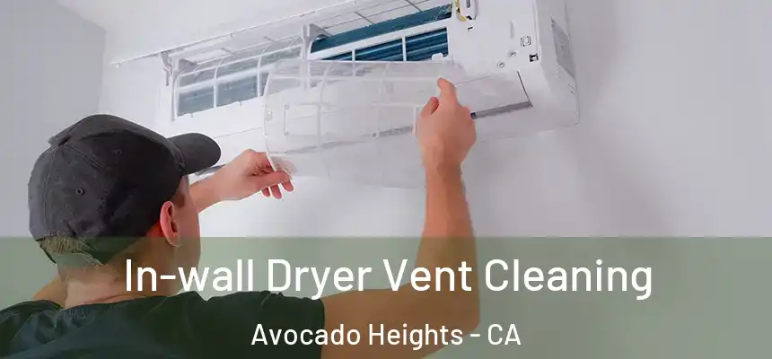 In-wall Dryer Vent Cleaning Avocado Heights - CA