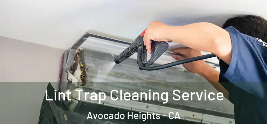 Lint Trap Cleaning Service Avocado Heights - CA