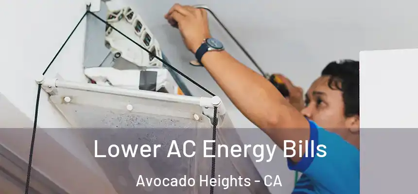  Lower AC Energy Bills Avocado Heights - CA