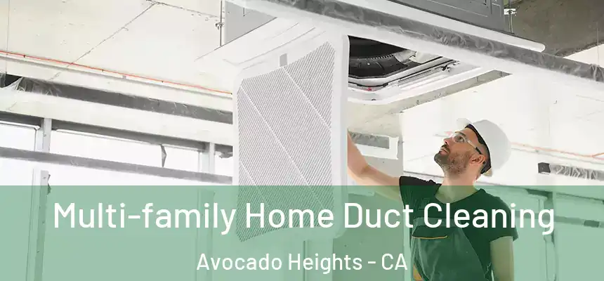 Multi-family Home Duct Cleaning Avocado Heights - CA