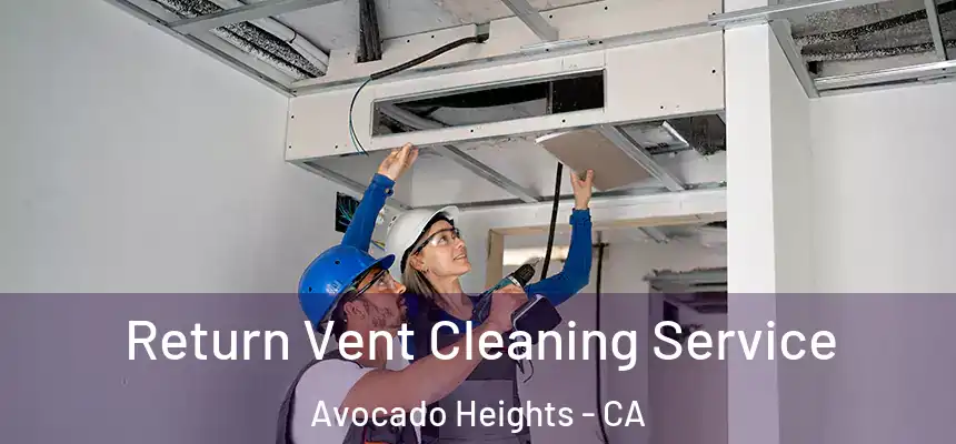  Return Vent Cleaning Service Avocado Heights - CA