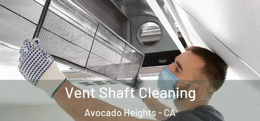 Vent Shaft Cleaning Avocado Heights - CA